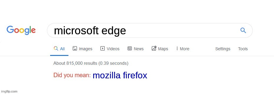 gei IT anyone? | microsoft edge; mozilla firefox | image tagged in did you mean | made w/ Imgflip meme maker
