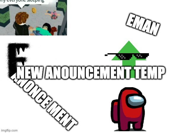 NEW ANOUNCEMENT TEMP | made w/ Imgflip meme maker