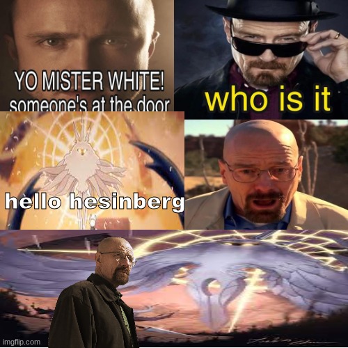 Yo Mister White, someone’s at the door! | hello hesinberg | image tagged in yo mister white someone s at the door | made w/ Imgflip meme maker