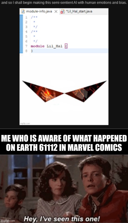 ME WHO IS AWARE OF WHAT HAPPENED ON EARTH 61112 IN MARVEL COMICS | made w/ Imgflip meme maker