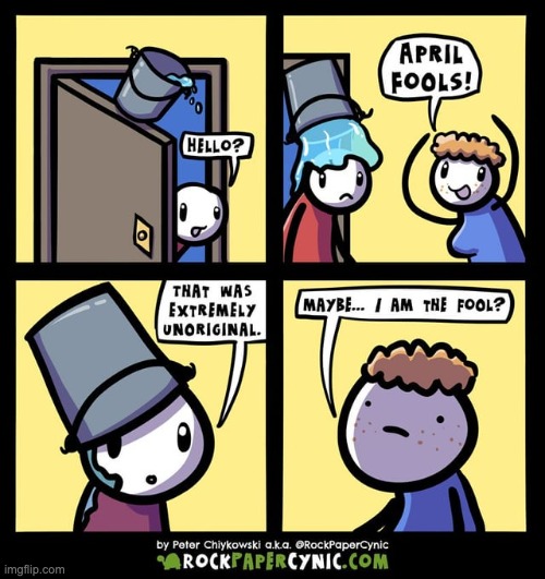 Indeed... Maybe he is the fool | image tagged in april fools,funny,comics/cartoons | made w/ Imgflip meme maker