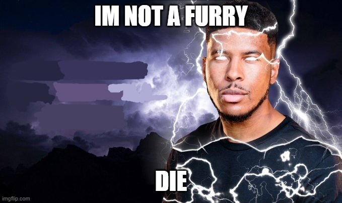 You should kill yourself NOW! | IM NOT A FURRY DIE | image tagged in you should kill yourself now | made w/ Imgflip meme maker