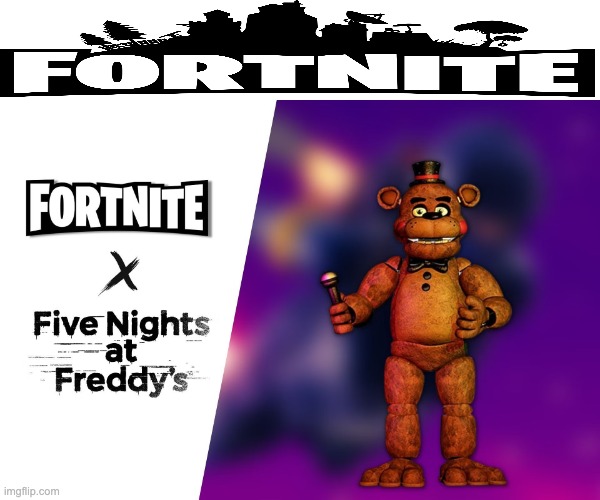 GUYS THERE'S NO WAY | image tagged in fnaf,freddy fazbear,fortnite,memes,funny | made w/ Imgflip meme maker