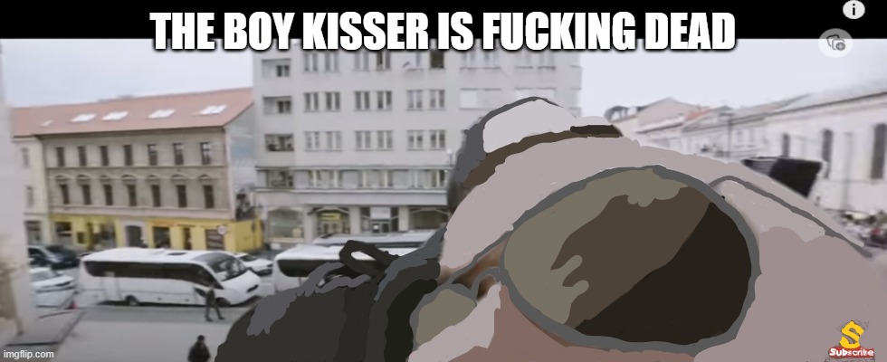 jncdsodnd | THE BOY KISSER IS FUCKING DEAD | image tagged in jncdsodnd | made w/ Imgflip meme maker