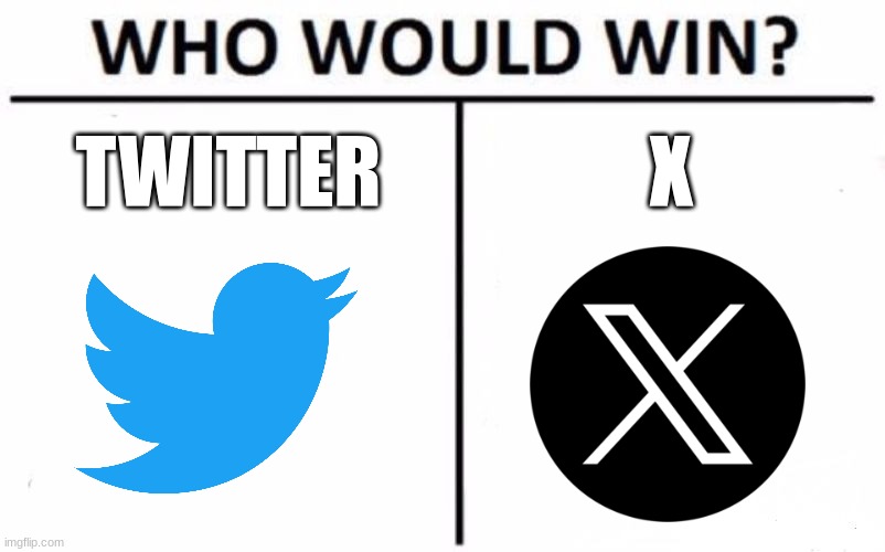 Who Would Win? | TWITTER; X | image tagged in memes,who would win,twitter,elon musk buying twitter | made w/ Imgflip meme maker