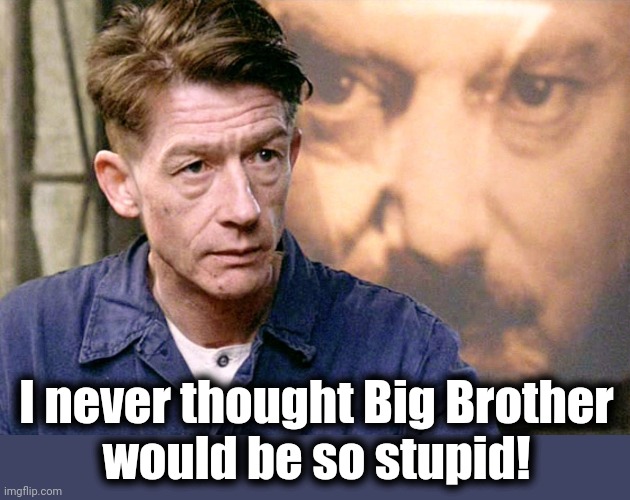 I never thought Big Brother
would be so stupid! | made w/ Imgflip meme maker