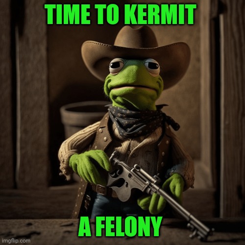 Evil Kermit lore? | TIME TO KERMIT A FELONY | image tagged in evil kermit,lore,stop it get some help | made w/ Imgflip meme maker