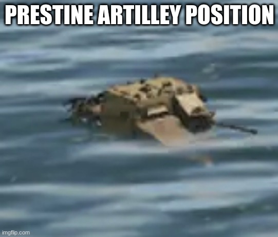 yes | PRESTINE ARTILLEY POSITION | image tagged in baguette of the lake,war thunder | made w/ Imgflip meme maker