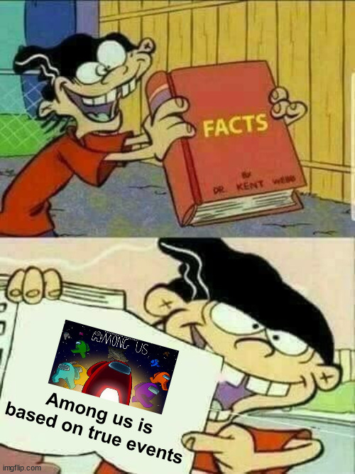 Double d facts book  | Among us is based on true events | image tagged in double d facts book | made w/ Imgflip meme maker