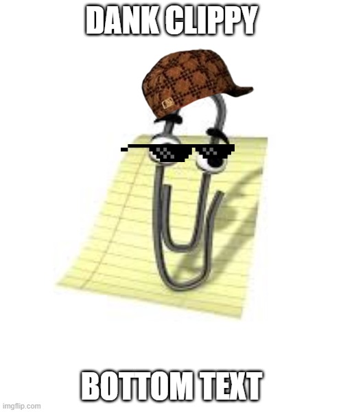 now that's dank XD | DANK CLIPPY; BOTTOM TEXT | image tagged in clippy | made w/ Imgflip meme maker