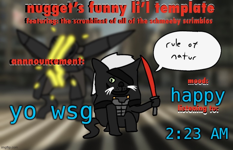 the adventures of raiden cat | yo wsg; happy; 2:23 AM | image tagged in the adventures of raiden cat | made w/ Imgflip meme maker