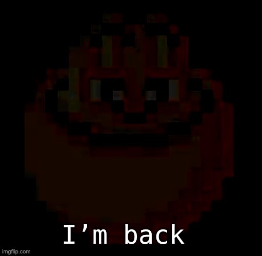 pac | I’m back | image tagged in pac | made w/ Imgflip meme maker