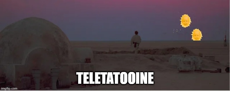 Those Suns Though | TELETATOOINE | image tagged in tatooine,disney killed star wars | made w/ Imgflip meme maker
