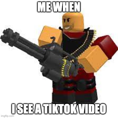 ME WHEN I SEE A TIKTOK VIDEO | made w/ Imgflip meme maker