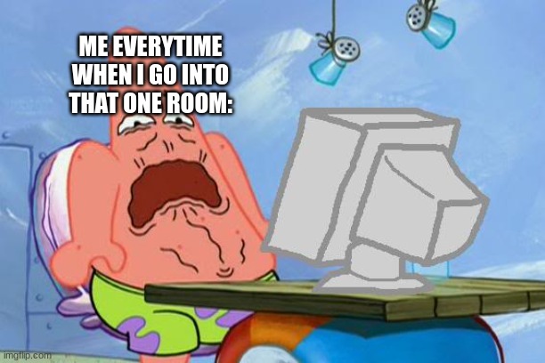It smelled like arm pits one time | ME EVERYTIME WHEN I GO INTO THAT ONE ROOM: | image tagged in patrick star internet disgust | made w/ Imgflip meme maker
