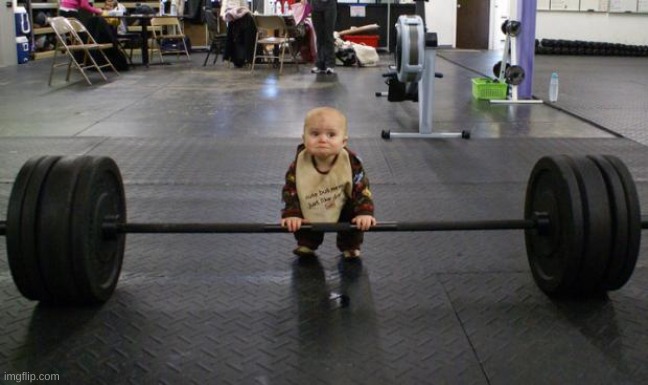 Baby weight lifter | image tagged in baby weight lifter | made w/ Imgflip meme maker