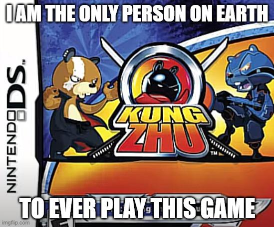 this game actually has a really tiny microfandom and its pretty cool, with a lot of lore for a small activision game | I AM THE ONLY PERSON ON EARTH; TO EVER PLAY THIS GAME | made w/ Imgflip meme maker