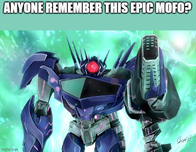 Shockwave | ANYONE REMEMBER THIS EPIC MOFO? | image tagged in shockwave | made w/ Imgflip meme maker