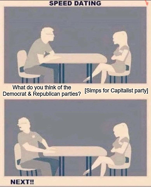 speed dating | [Simps for Capitalist party]; What do you think of the Democrat & Republican parties? | image tagged in speed dating,communists,communist,socialist,socialists,dating | made w/ Imgflip meme maker