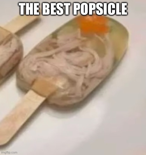 For posting this I might receive a death sentence | THE BEST POPSICLE | made w/ Imgflip meme maker