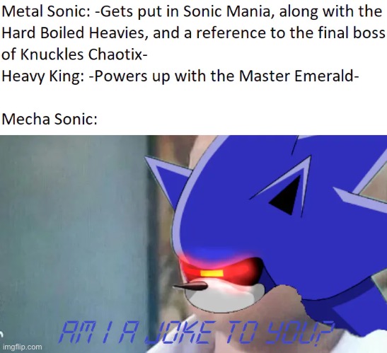image tagged in sonic the hedgehog,am i a joke to you | made w/ Imgflip meme maker