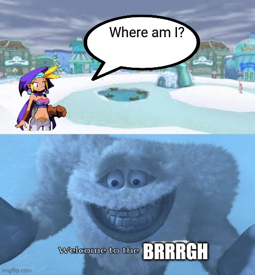 Blue doesn't know what the brrrgh is | Where am I? BRRRGH | image tagged in welcome to the himalayas | made w/ Imgflip meme maker