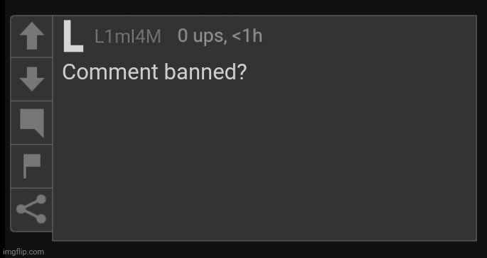 L1M_L4M blank comment | Comment banned? | image tagged in l1m_l4m blank comment | made w/ Imgflip meme maker