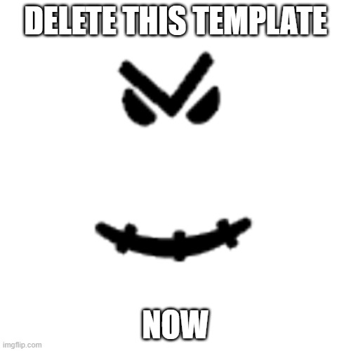 DO IT NOW | DELETE THIS TEMPLATE; NOW | image tagged in stitchface | made w/ Imgflip meme maker