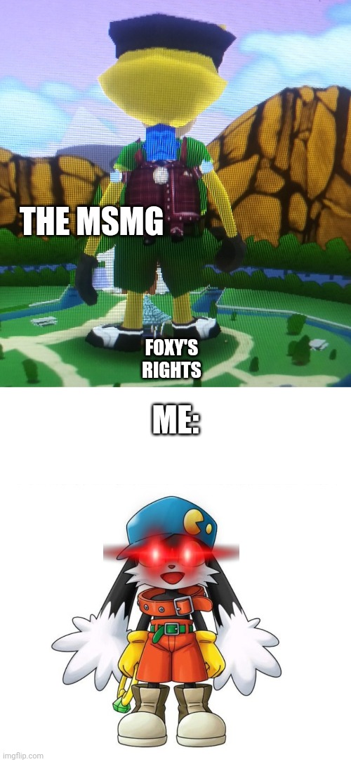 Mwahahahahaha | THE MSMG; ME:; FOXY'S RIGHTS | image tagged in crush,klonoa | made w/ Imgflip meme maker