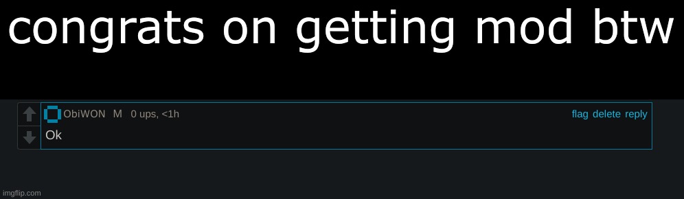 congrats on getting mod btw | made w/ Imgflip meme maker