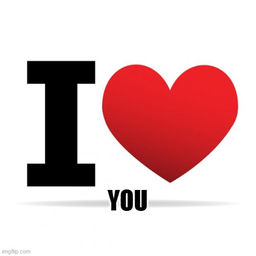 I heart | YOU | image tagged in i heart | made w/ Imgflip meme maker