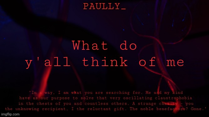 (Nova: I’m comment banned lol but I think you’re pretty cool (:  ⭐️) | What do y'all think of me | image tagged in paully's five pebbles quick announcement temp | made w/ Imgflip meme maker