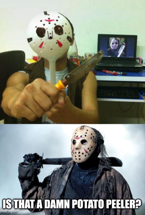 JASON COSPLAY ON A BUDGET | IS THAT A DAMN POTATO PEELER? | image tagged in jason,cosplay fail,cosplay,friday the 13th | made w/ Imgflip meme maker
