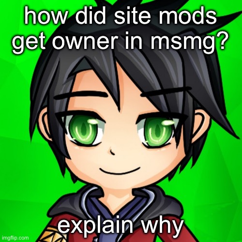 draco | how did site mods get owner in msmg? explain why | image tagged in draco | made w/ Imgflip meme maker