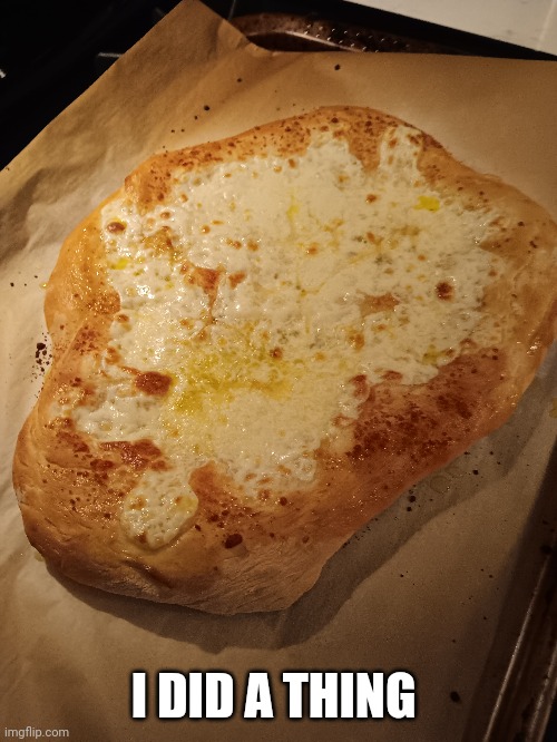 Cheesy bread | I DID A THING | image tagged in cheesy bread,food,pizza | made w/ Imgflip meme maker