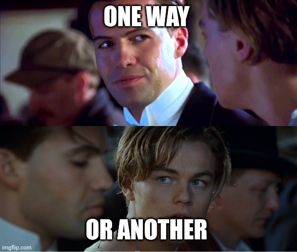 I always win Jack, one way or another (merged) | ONE WAY OR ANOTHER | image tagged in i always win jack one way or another merged | made w/ Imgflip meme maker