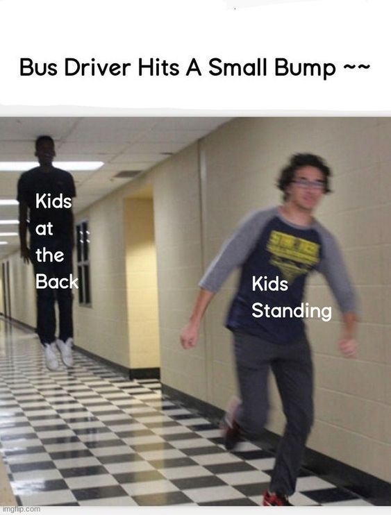 The kids in the back go FLYING | image tagged in memes,funny | made w/ Imgflip meme maker