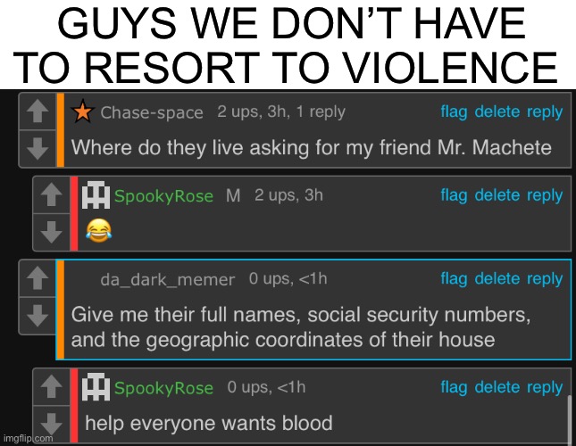 help | GUYS WE DON’T HAVE TO RESORT TO VIOLENCE | made w/ Imgflip meme maker