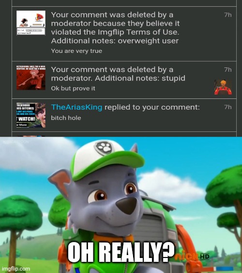 Proof that TheAriasking is underaged | OH REALLY? | image tagged in paw patrol oh really | made w/ Imgflip meme maker