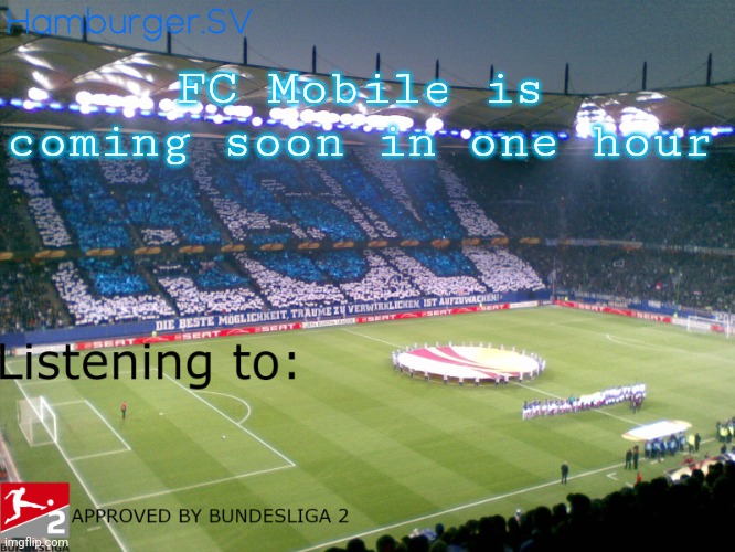 Bundesliga 2 approved annoucment temp | FC Mobile is coming soon in one hour | image tagged in bundesliga 2 approved annoucment temp | made w/ Imgflip meme maker
