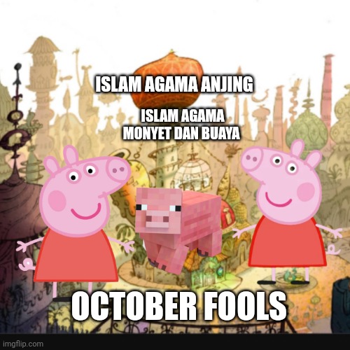 Meme Mosque | ISLAM AGAMA ANJING; ISLAM AGAMA MONYET DAN BUAYA; OCTOBER FOOLS | image tagged in islamophobia | made w/ Imgflip meme maker