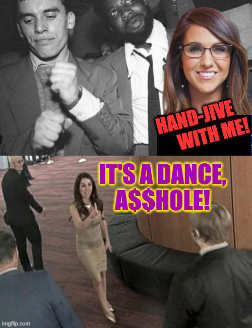The 'Lam-boebert', the forbidden dance. | HAND-JIVE
        WITH ME! IT'S A DANCE,
A$$HOLE! | image tagged in memes,boebert,dirty dancing | made w/ Imgflip meme maker