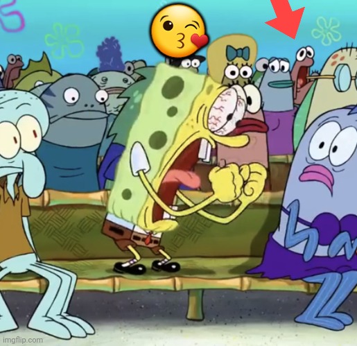 Spongebob Yelling | 😘 | image tagged in spongebob yelling | made w/ Imgflip meme maker