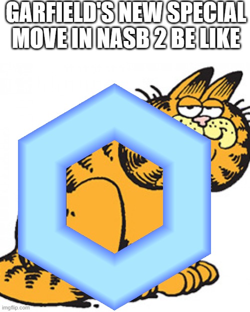 the next Smash Melee Fox | GARFIELD'S NEW SPECIAL MOVE IN NASB 2 BE LIKE | image tagged in original garfield,super smash bros,garfield,fox,nickelodeon | made w/ Imgflip meme maker