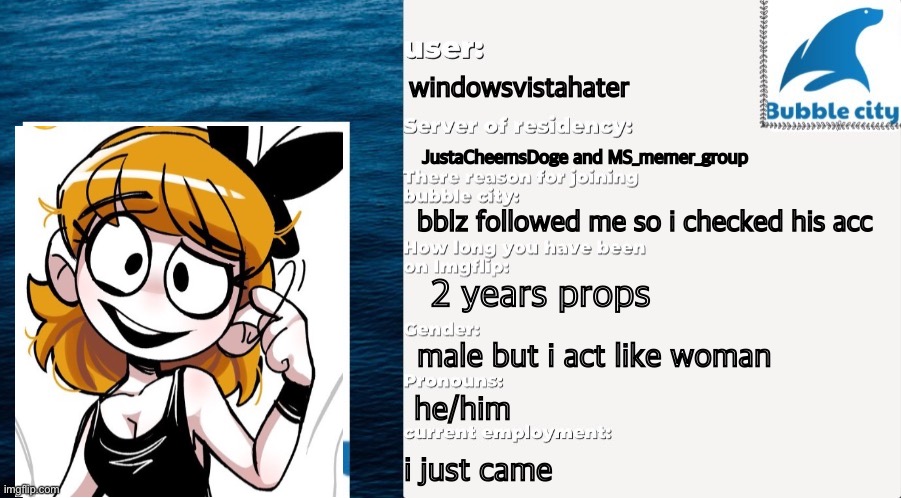 Passport (Case Sensitive) | windowsvistahater; JustaCheemsDoge and MS_memer_group; bblz followed me so i checked his acc; 2 years props; male but i act like woman; he/him; i just came | image tagged in official bubble city passport template | made w/ Imgflip meme maker