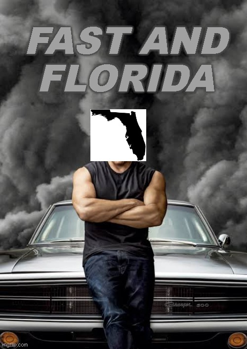 FAST AND
FLORIDA | image tagged in family | made w/ Imgflip meme maker