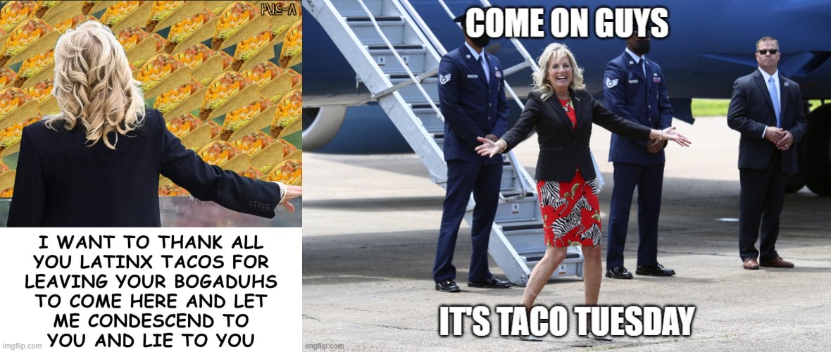 Taco Tuesday,, | image tagged in taco tuesday,jill biden | made w/ Imgflip meme maker