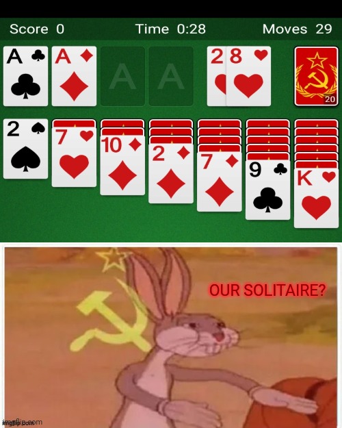Communist game? | OUR SOLITAIRE? | image tagged in bugs bunny communist | made w/ Imgflip meme maker