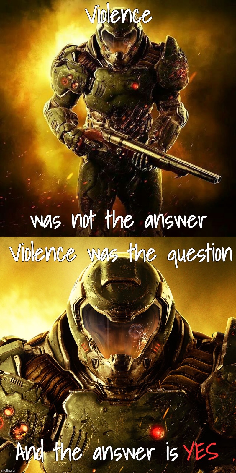 VIOLENCE IS NEVER THE ANSWER! (made a template with the text to put in comments) | image tagged in doom slayer violence,memes,funny,doom guy | made w/ Imgflip meme maker
