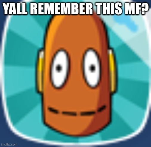 Just me? No? | YALL REMEMBER THIS MF? | made w/ Imgflip meme maker